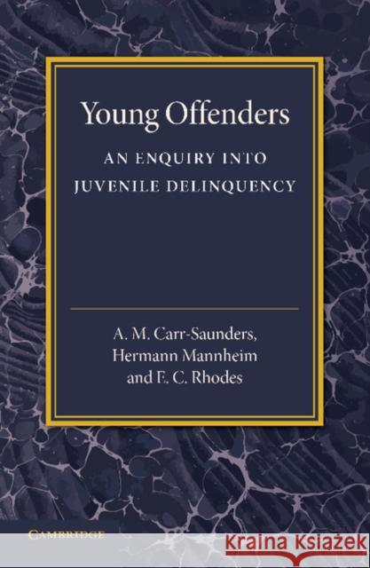 Young Offenders: An Enquiry Into Juvenile Delinquency Carr-Saunders, A. M. 9781107669529 Cambridge University Press