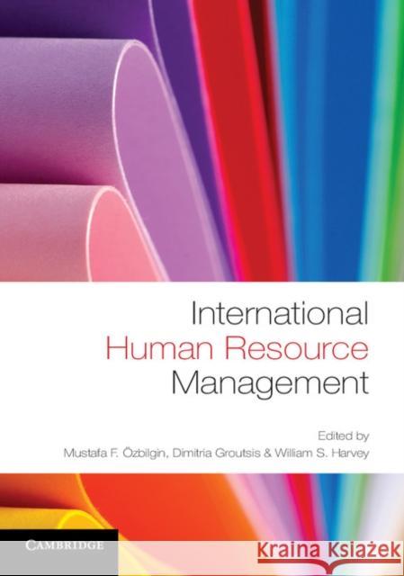 International Human Resource Management Mustafa Ozbilgin Dimitria Groutsis William Harvey 9781107669543