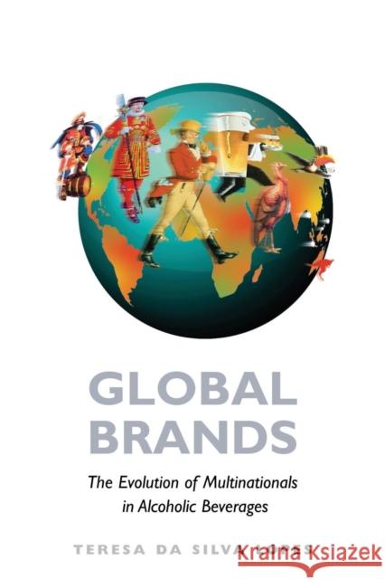 Global Brands: The Evolution of Multinationals in Alcoholic Beverages Lopes, Teresa Da Silva 9781107669734 Cambridge University Press