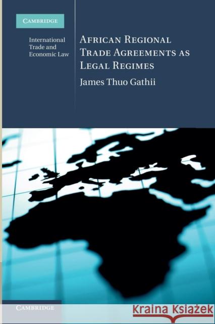 African Regional Trade Agreements as Legal Regimes James Thuo Gathii 9781107670303 Cambridge University Press