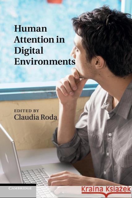 Human Attention in Digital Environments Claudia Roda 9781107670433 Cambridge University Press