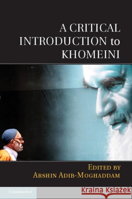 A Critical Introduction to Khomeini Arshin Adib-Moghaddam 9781107670624 Cambridge University Press