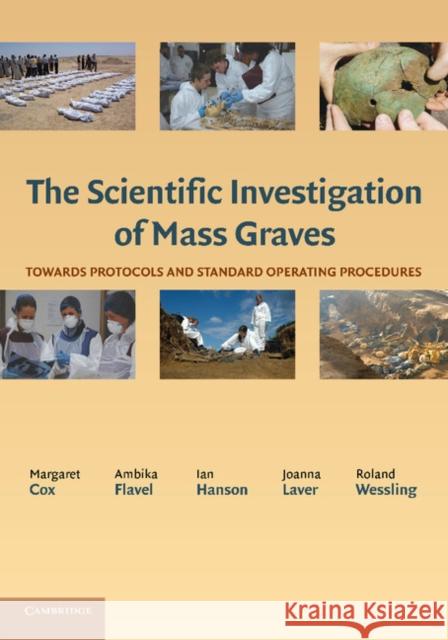 The Scientific Investigation of Mass Graves: Towards Protocols and Standard Operating Procedures Cox, Margaret 9781107670938 Cambridge University Press