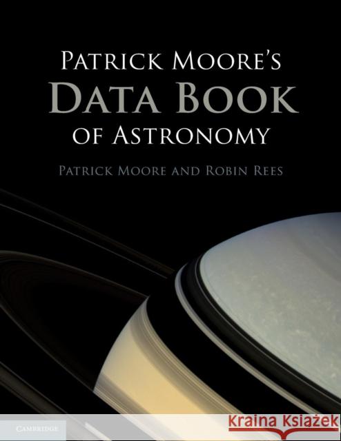 Patrick Moore's Data Book of Astronomy Patrick Moore Robin Rees 9781107671652 Cambridge University Press