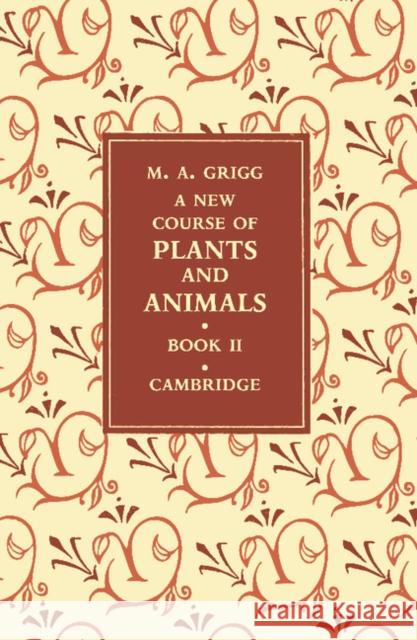 A New Course of Plants and Animals: Volume 2 M. A. Grigg 9781107672000 Cambridge University Press