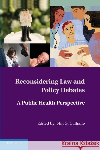 Reconsidering Law and Policy Debates: A Public Health Perspective Culhane, John G. 9781107672475 Cambridge University Press