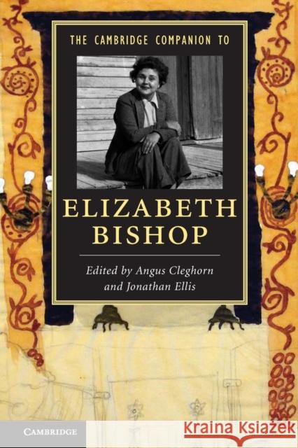 The Cambridge Companion to Elizabeth Bishop Angus Cleghorn & Jonathan Ellis 9781107672543