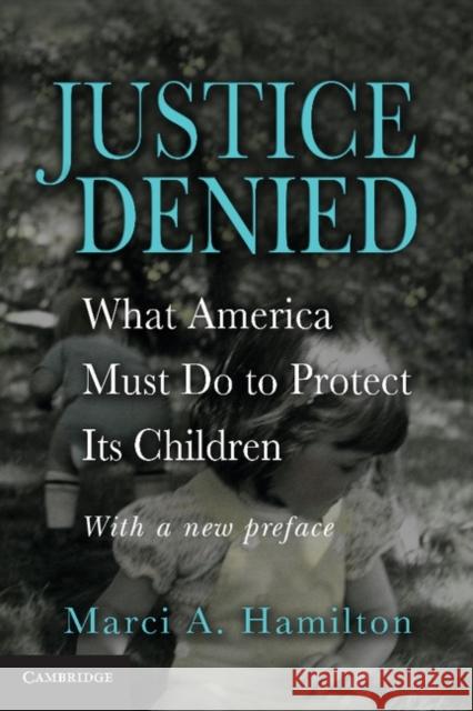 Justice Denied: What America Must Do to Protect Its Children Hamilton, Marci a. 9781107673120 Cambridge University Press