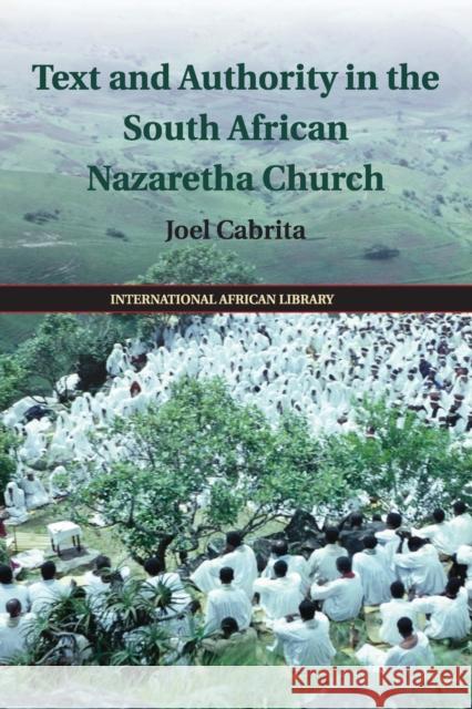 Text and Authority in the South African Nazaretha Church Joel Cabrita 9781107673137 Cambridge University Press