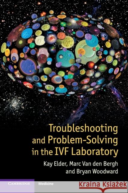 Troubleshooting and Problem-Solving in the IVF Laboratory Kay Elder Marc Va Bryan Woodward 9781107673175 Cambridge University Press