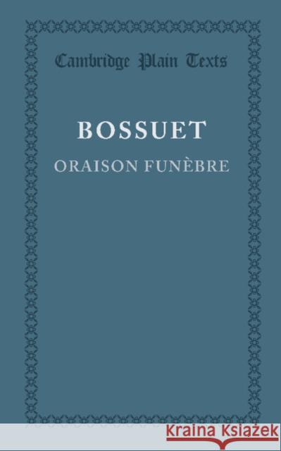 Oraison Funebre Jacques-Benigne Bossuet 9781107673298 Cambridge University Press