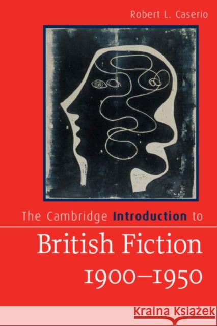 The Cambridge Introduction to British Fiction, 1900-1950 Robert Casserio 9781107674127 Cambridge University Press