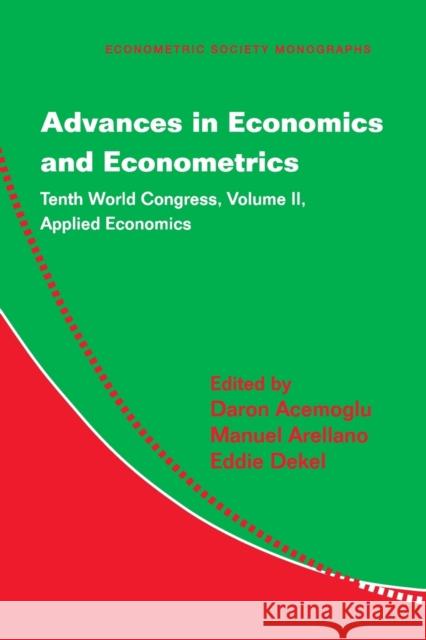 Advances in Economics and Econometrics: Tenth World Congress Acemoglu, Daron 9781107674165 0