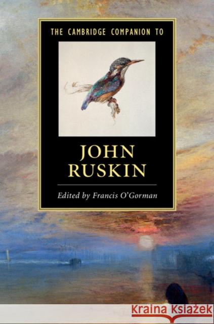 The Cambridge Companion to John Ruskin Francis O'Gorman 9781107674240
