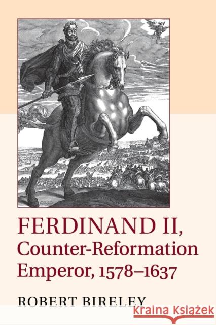 Ferdinand II, Counter-Reformation Emperor, 1578-1637 Robert Bireley 9781107674400 Cambridge University Press