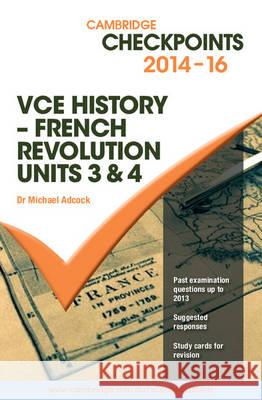 Cambridge Checkpoints VCE History - French Revolution 2014-16 Michael Adcock   9781107674455 Cambridge University Press