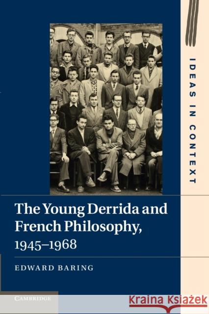 The Young Derrida and French Philosophy, 1945-1968 Edward Baring 9781107674622 Cambridge University Press