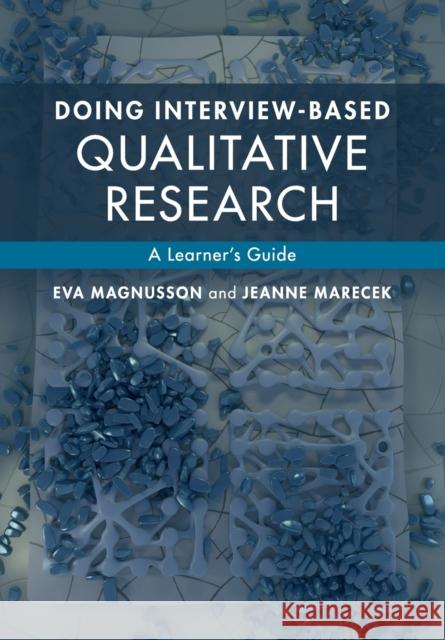 Doing Interview-Based Qualitative Research: A Learner's Guide Magnusson, Eva 9781107674707 Cambridge University Press