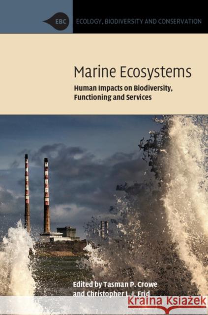 Marine Ecosystems: Human Impacts on Biodiversity, Functioning and Services Crowe, Tasman P. 9781107675087 CAMBRIDGE UNIVERSITY PRESS