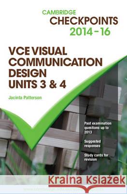 Cambridge Checkpoints Vce Visual Communication Design Units 3 and 4 2014-16 Patterson, Jacinta 9781107675315