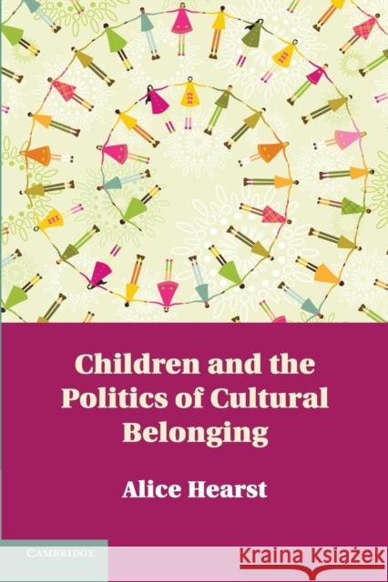 Children and the Politics of Cultural Belonging Alice Hearst 9781107675735 Cambridge University Press