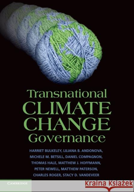 Transnational Climate Change Governance Harriet Bulkeley Liliana B. Andonova Michele M. Betsill 9781107676312