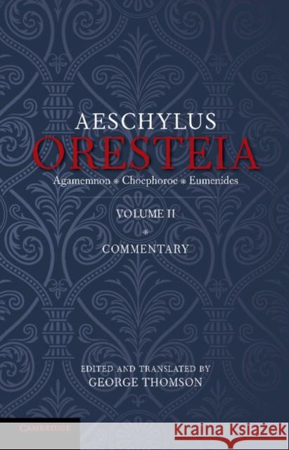 The Oresteia of Aeschylus, Volume II Thomson, George 9781107676473