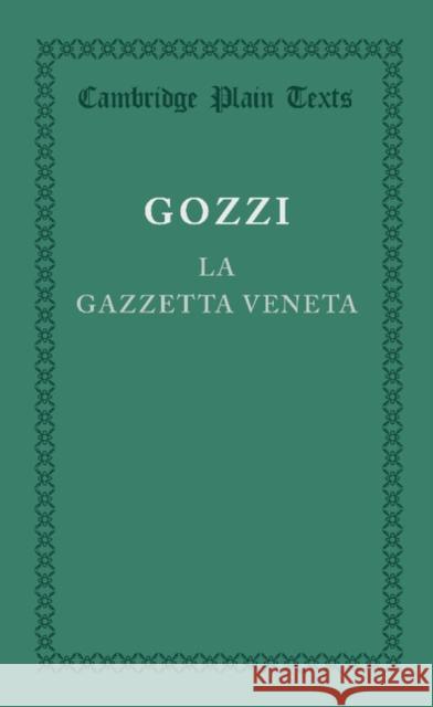 La Gazzetta Veneta Gozzi, Gasparo 9781107676640 Cambridge University Press
