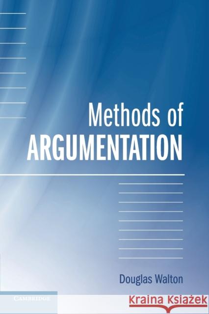 Methods of Argumentation Douglas Walton 9781107677333
