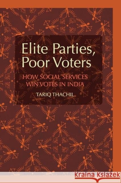 Elite Parties, Poor Voters: How Social Services Win Votes in India Thachil, Tariq 9781107678446