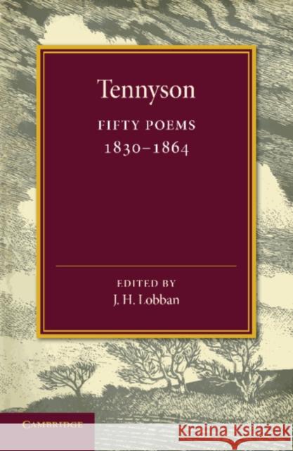 Fifty Poems: 1830-1864 Tennyson, Alfred Lord 9781107678736