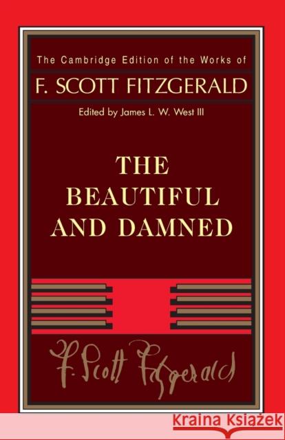 Fitzgerald: The Beautiful and Damned F. Scott Fitzgerald James L. W. West III  9781107679177