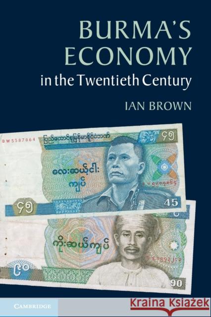 Burma's Economy in the Twentieth Century Ian Brown 9781107680050 CAMBRIDGE UNIVERSITY PRESS