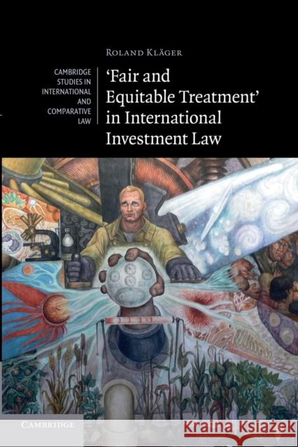 'Fair and Equitable Treatment' in International Investment Law Roland Klager 9781107681095 Cambridge University Press