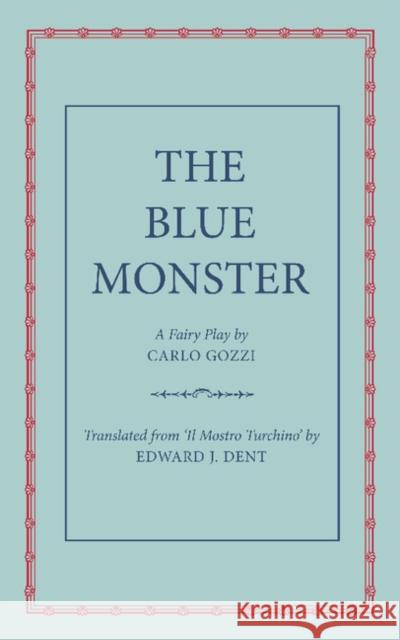 The Blue Monster (Il Mostro Turchino): A Fairy Play in Five Acts Gozzi, Carlo 9781107681187 Cambridge University Press