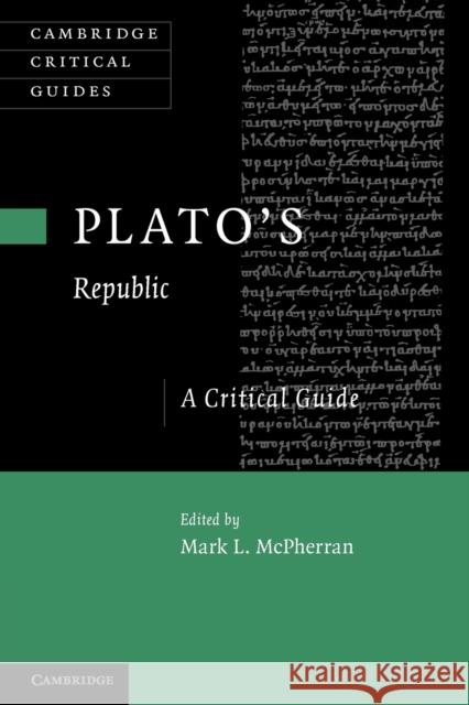 Plato's 'Republic': A Critical Guide McPherran, Mark L. 9781107681224