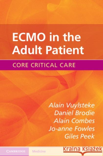 ECMO in the Adult Patient Vuylsteke, Alain|||Brodie, Daniel|||Combes, Alain 9781107681248