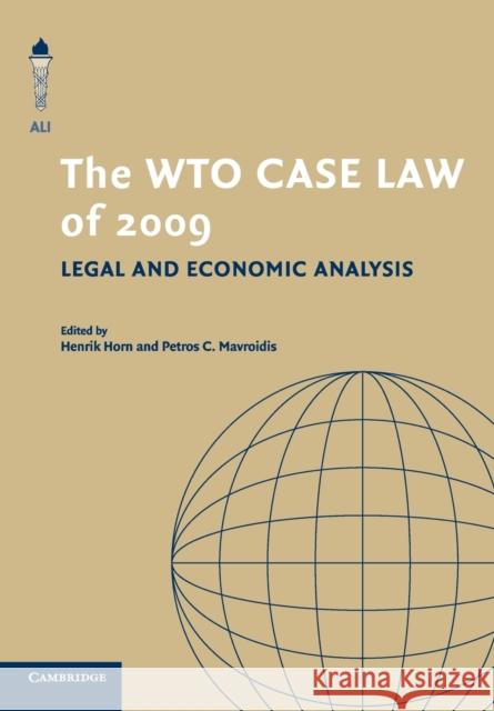 The Wto Case Law of 2009: Legal and Economic Analysis Horn, Henrik 9781107681781