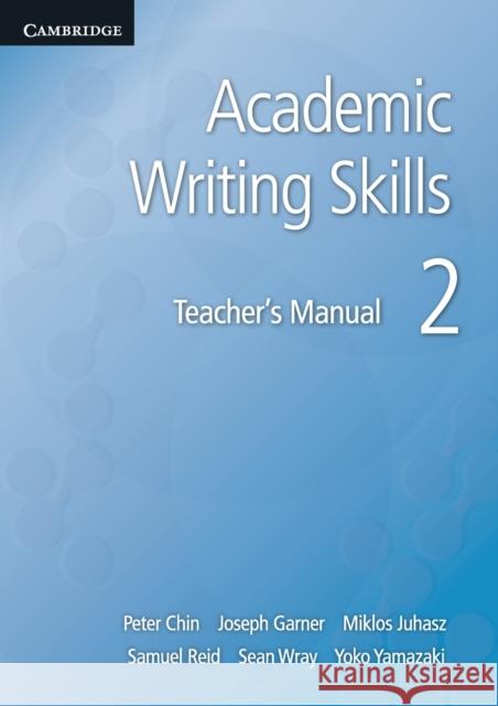 Academic Writing Skills 2 Teacher's Manual Peter Chin Joseph Garner Miklos Juhasz 9781107682368