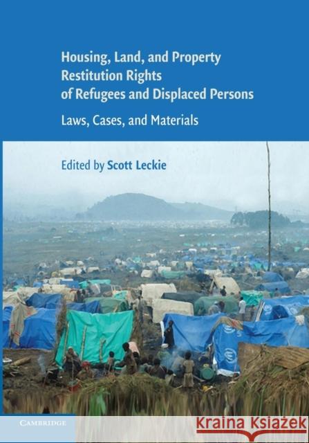 Housing and Property Restitution Rights of Refugees and Displaced Persons: Laws, Cases, and Materials Leckie, Scott 9781107682566 Cambridge University Press