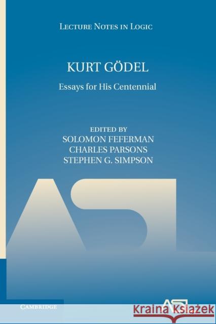 Kurt Gödel: Essays for His Centennial Feferman, Solomon 9781107683464