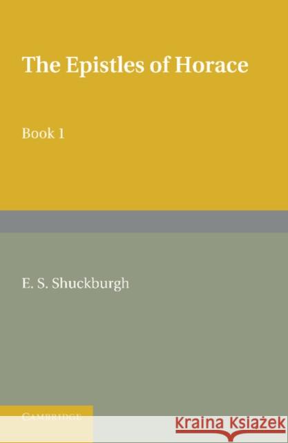 The Epistles of Horace Book I: With Introduction and Notes Horace 9781107683747