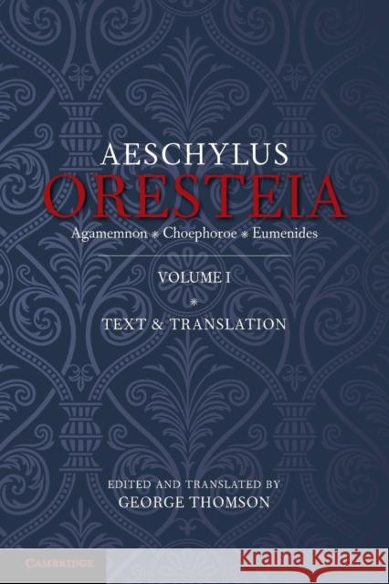 The Oresteia of Aeschylus: Volume 1 George Thomson Walter G. Headlam 9781107683884