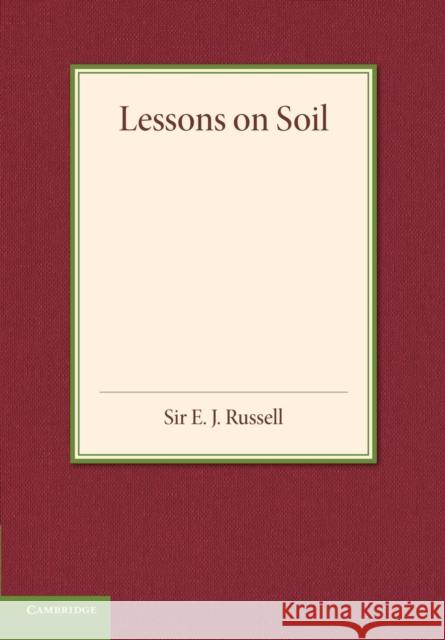 Lessons on Soil E. J. Russell 9781107684782 Cambridge University Press