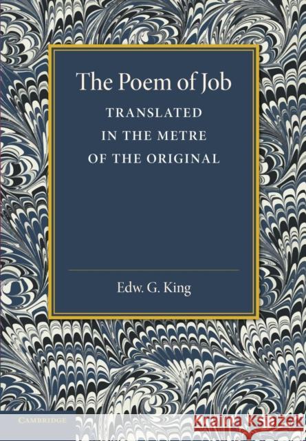 The Poem of Job: Translated in the Metre of the Original King, Edward G. 9781107685048