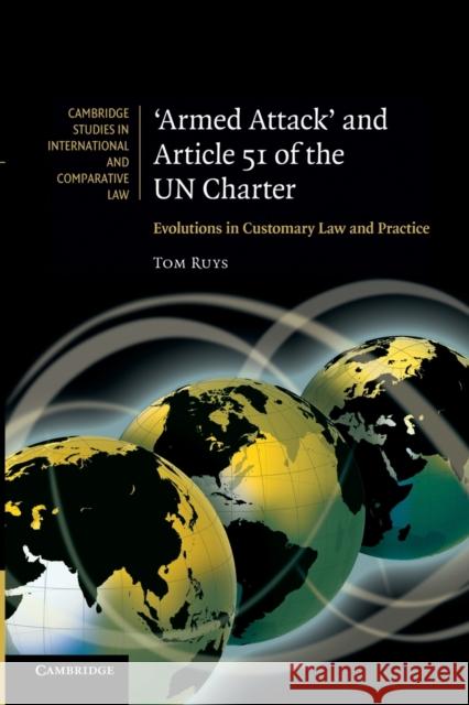 'Armed Attack' and Article 51 of the Un Charter: Evolutions in Customary Law and Practice Ruys, Tom 9781107685338 Cambridge University Press