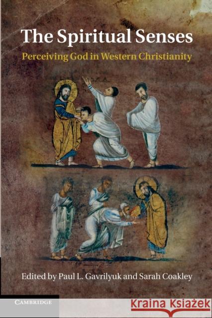 The Spiritual Senses: Perceiving God in Western Christianity Gavrilyuk, Paul L. 9781107685949 Cambridge University Press