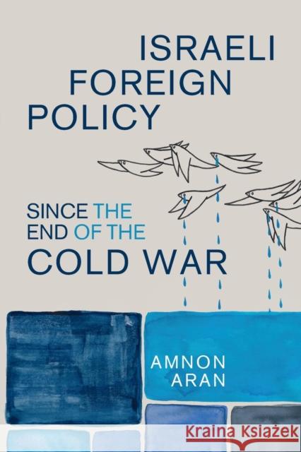 Israeli Foreign Policy Since the End of the Cold War Aran, Amnon 9781107686687 Cambridge University Press (RJ)