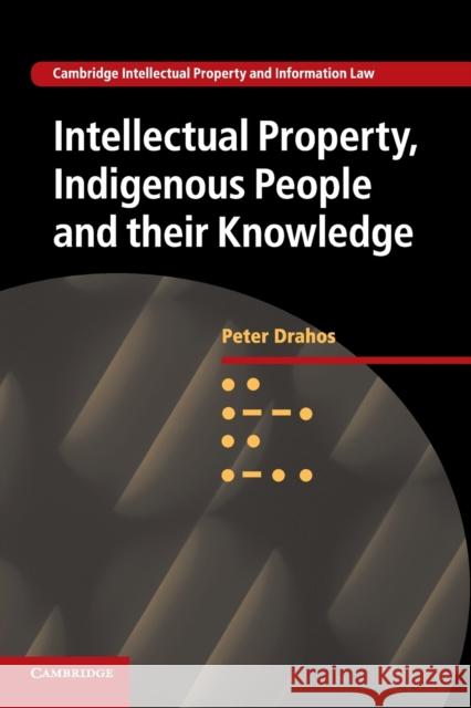 Intellectual Property, Indigenous People and Their Knowledge Peter Drahos 9781107686946 Cambridge University Press