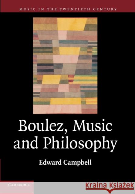 Boulez, Music and Philosophy Edward Campbell 9781107687233 Cambridge University Press